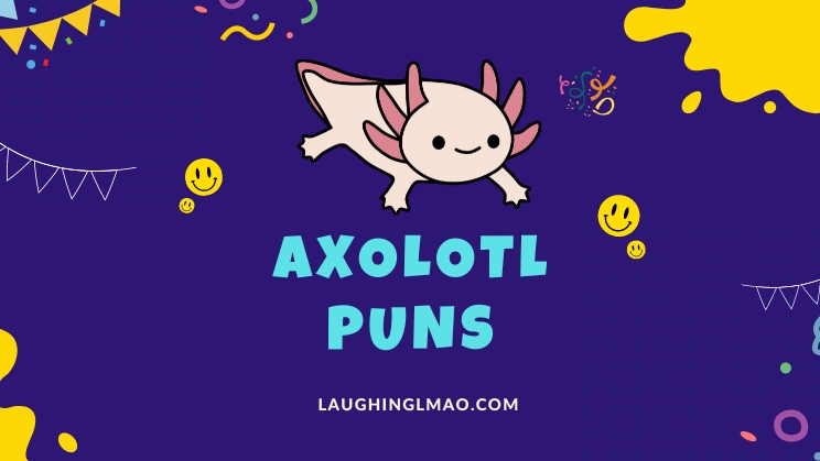 Axolotl Puns
