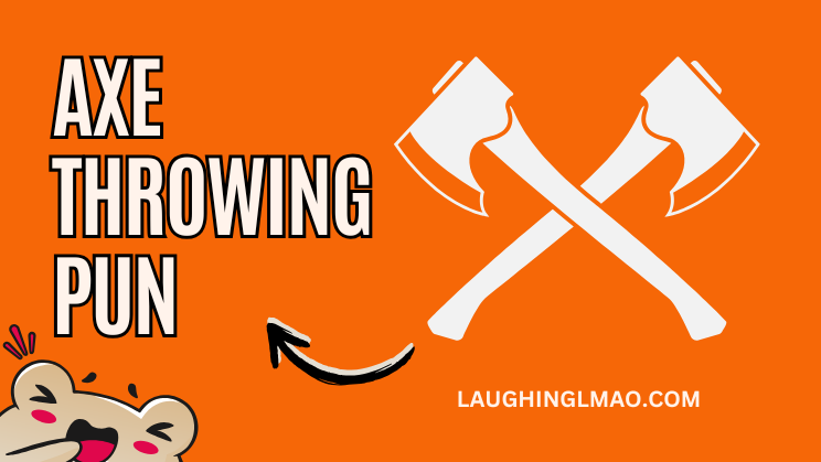 Axe Throwing Puns